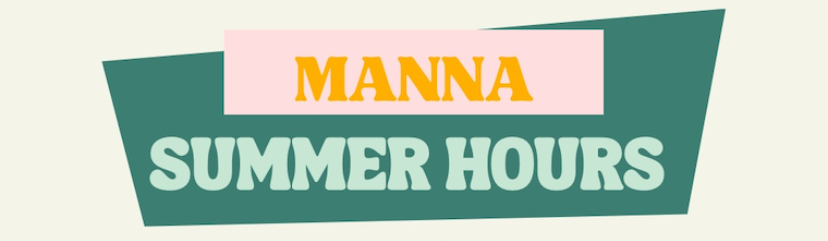Manna Summer Hours